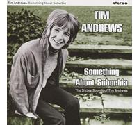 Tim Andrews - Something About Suburbia: The Sixties Sounds Of Tim Andrews