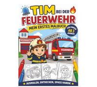 Tim bei der Feuerwehr - Malbuch für Kinder ab 3 Jahren: Einfache Ausmalbilder mit Feuerwehr, Fahrzeugen und spannenden Einsätzen (Tim entdeckt die Welt)