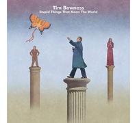 Tim Bowness - Stupid Things That Mean The World