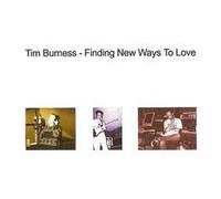 Tim BURNESS - Finding New Ways To Love
