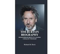 TIM BURTON BIOGRAPHY: From Burbank Roots to a Global Cinematic Visionary
