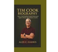 TIM COOK BIOGRAPHY: How a Soft-Spoken Leader Reinvented Apple’s Power-The Shadow of Jobs.