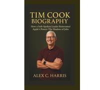 TIM COOK BIOGRAPHY: How a Soft-Spoken Leader Reinvented Apple’s Power-The Shadow of Jobs.