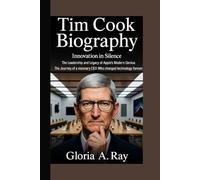 TIM COOK BIOGRAPHY: Innovation in Silence The Leadership and Legacy of Apple’s Modern Genius The Journey of a Visionary CEO Who Changed Technology Forever