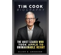 TIM COOK BIOGRAPHY: THE QUIET LEADER WHO TOOK APPLE TO UNIMAGINABLE HEIGHTS