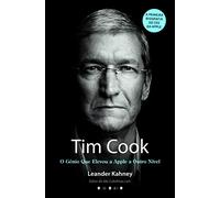 Tim Cook. O Génio Que Elevou A Apple