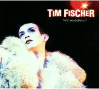Tim Fischer - Walzerdelirium
