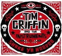Tim Griffin & The Instruments - Shake Ya Hoodoo