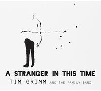 Tim Grimm & the Family Band - A Stranger in This Time