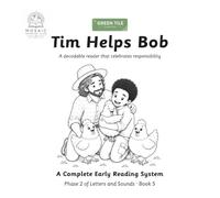 Tim Helps Bob: A decodable reader that celebrates responsibility (Mosaic Reading Club -- Green Tile Collection)
