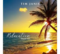 Tim Janis Relaxation Volume II - Sonidos serenos para relajación, sueño profundo, alivio del estrés, sonidos de la naturaleza del sueño, música de spa, música de meditación de yoga, audio para un sueño reparador, canciones para una mente tranquila Audio