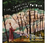 Tim Jennings & Leanne Ponder - King & Thrush: Tales of Goodness & Greed