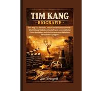 TIM KANG BIOGRAFIE: Der Weg von Disziplin, Talent und Entschlossenheit - Wie Bildung, Risikobereitschaft und unermüdlicher Fokus das Leben und die Karriere eines beliebten Fernsehstars prägten