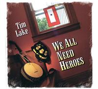 Tim Lake - We All Need Heroes