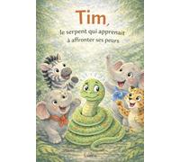 Tim, le serpent qui apprenait à affronter ses peurs (Les amis de la jungle)