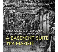 Tim Mariën : A Basement Suite. Tiptoe Company, Ictus, Ensemble Temporum.