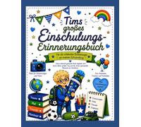 Tim - Mein großes Einschulungs-Erinnerungsbuch: Ein persönliches Erinnerungsalbum mit Platz für Fotos, Wünsche, Freunde und die schönsten Momente zum Schulanfang