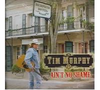Tim Murphy - Ain't No Shame