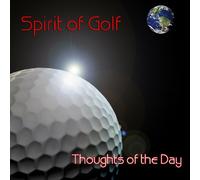Tim N. Kremer - Spirit of Golf ~ Thoughts of the Day