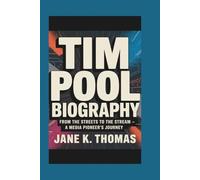 TIM POOL BIOGRAPHY: From the Streets to the Stream - A Media Pioneer’s Journey
