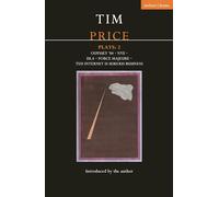 Tim Price Plays 2: Odyssey '84; Nye; Isla; Force Majeure; Teh Internet is Serious Business (Contemporary Dramatists)
