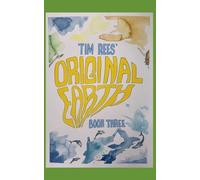 Tim Rees' Original Earth: Book Three