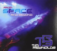 Tim Reynolds - From Space and Beyond