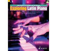 Exploring latin piano piano: South-American, Cuban and Spanish Rhythms for the Intermediate Pianist