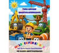 Tim´s große Baustellenmission: Malbuch für Kinder mit einer Gute Nacht Geschichte (Die kleine Abenteuerbande)