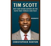 Tim Scott Biography 2025: Why Our Future Depends on the Faith That Forged Our Past