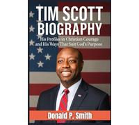 Tim Scott Biography: His Profiles in Christian Courage and His Ways That Suit God's Purpose