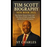 TIM SCOTT BIOGRAPHY NEW BOOK 2025: One Nation Always Under God - The Story of Faith, Leadership, and the Future of America
