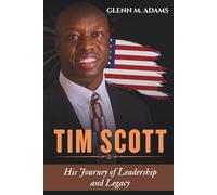 TIM SCOTT: His Journey of Leadership and Legacy