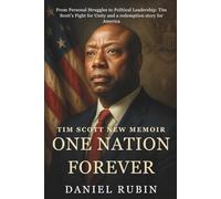 TIM SCOTT NEW MEMOIR AND ONE NATION FOR EVER: From Personal Struggles to Political Leadership: Tim Scott’s Fight for Unity and a redemption story for America