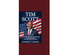 TIM SCOTT: “The Politician Who Reformed Justice and Created Opportunity” (The Inside Life of Tim Scott)