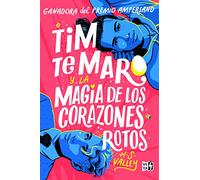 Tim te Maro: Y la magia de los corazones rotos (VR YA)