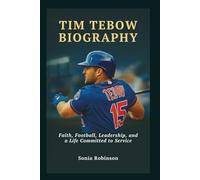 Tim Tebow Biography: Faith, Football, Leadership, and a Life Committed to Service
