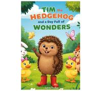 Tim The Hedgehog And A Day Full Of Wonders