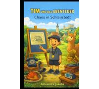 Tim und das Abenteuer-: Chaos in Schlanstedt