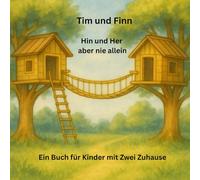 Tim und Finn - Hin und Her aber nie allein: Ein Buch für Kinder mit Zwei Zuhause