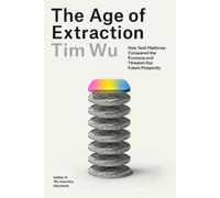 Tim Wu The Age of Extraction (Tapa blanda)