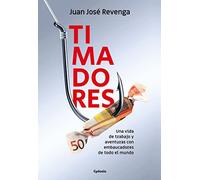 Timadores: Historias reales de una vida de trabajo y aventuras con embaucadores de todo el mundo: 33 (Historia Oculta)