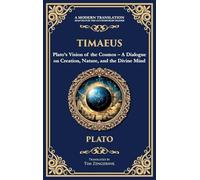 Timaeus: Plato's Vision of the Cosmos - A Dialogue on Creation, Nature, and the Divine Mind (Deluxe Hardbound Edition): 355 (Library of Alexandria)