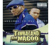 Timbaland & Magoo - Welcome To Our World