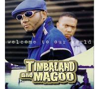 Timbaland & Magoo - Welcome to Our World