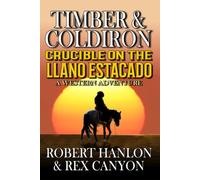 TIMBER & COLDIRON: Crucible on the Llano Estacado: A Western Adventure (COLDIRON Western series)