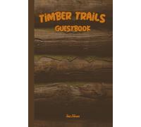 TIMBER TRAILS GUESTBOOK For Your Guests To Leave Their Happy Greetings and Messages For You to Remember Them Forever: For Adults and Seniors