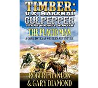 Timber: U.S. Marshal And Culpepper: Texas Bounty Hunter: The Placid Man: A Western Adventure (The Stirling Family Saga)