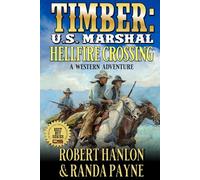 Timber: U.S. Marshal: Hellfire Crossing: A Western Adventure (Timber: United States Marshal Western)