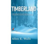 Timberland: The Story of William Perry: The Man Who Saved the Life of Henry Ford